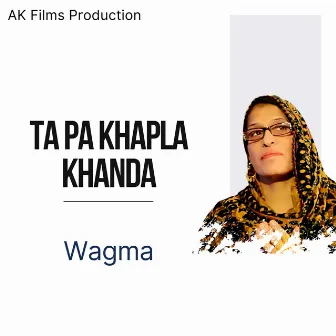 Ta Pa Khapla Khanda by Wagma