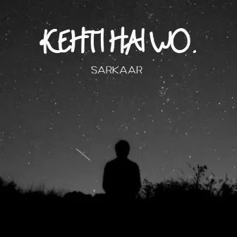 Kehti Hai Wo by Sarkaar