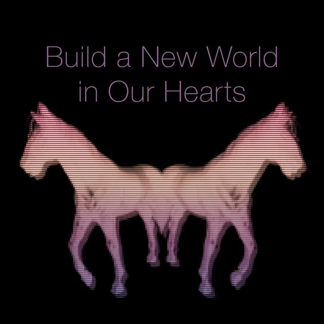 Build a New World in Our Hearts