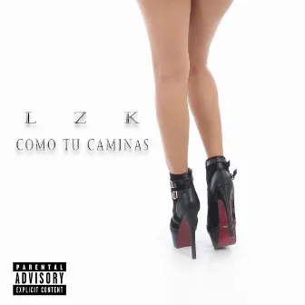 COMO TU CAMINAS by Lzk