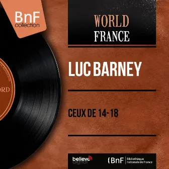 Ceux de 14-18 (Mono Version) by Luc Barney