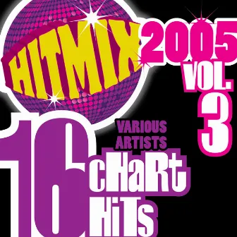 Hit Mix 2005 Vol. 3 - 16 Chart Hits by Kaya