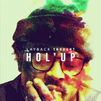 Hol' Up by Layback Thought