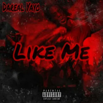 Like Me by Dareal Yayo