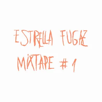 Mixtape #1 by Estrella Fugaz