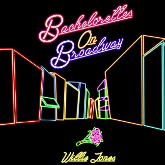 Bachelorettes on Broadway by Willie Jones