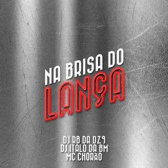 Na Brisa do Lança by Mc Chorão