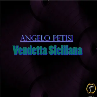 Vendetta Siciliana by Angelo Petisi