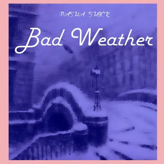 Bad Weather by Pasha Shock