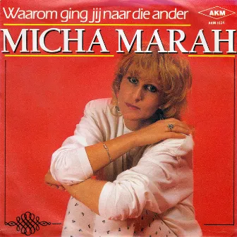 Waarom Ging Jij Naar Die Ander by Micha Marah