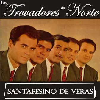 Santafesino de Veras by Los Trovadores Del Norte