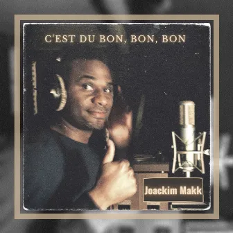 C'est du bon, bon, bon by Joackim Makk