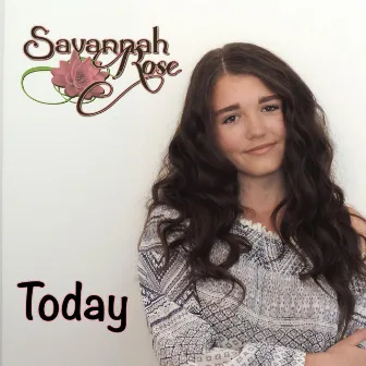 Today by Savannah Rose