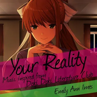 Your Reality (Music Inspired from Doki Doki Literature Club) by Emily Ann Imes