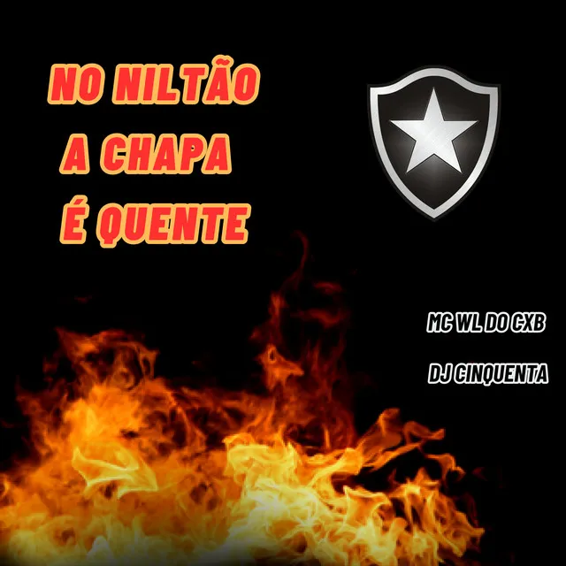 No Niltão a Chapa É Quente