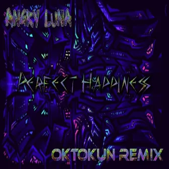 Perfect Happiness (Oktokun Remix) by Angry Luna