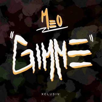 Gimme by MEO