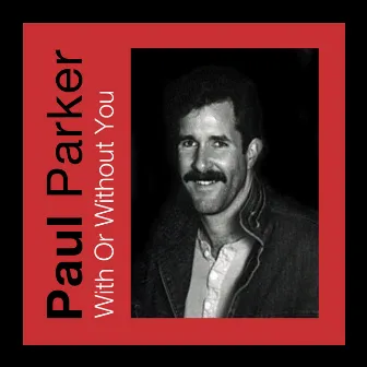 With or Without You (Single) by Paul Parker