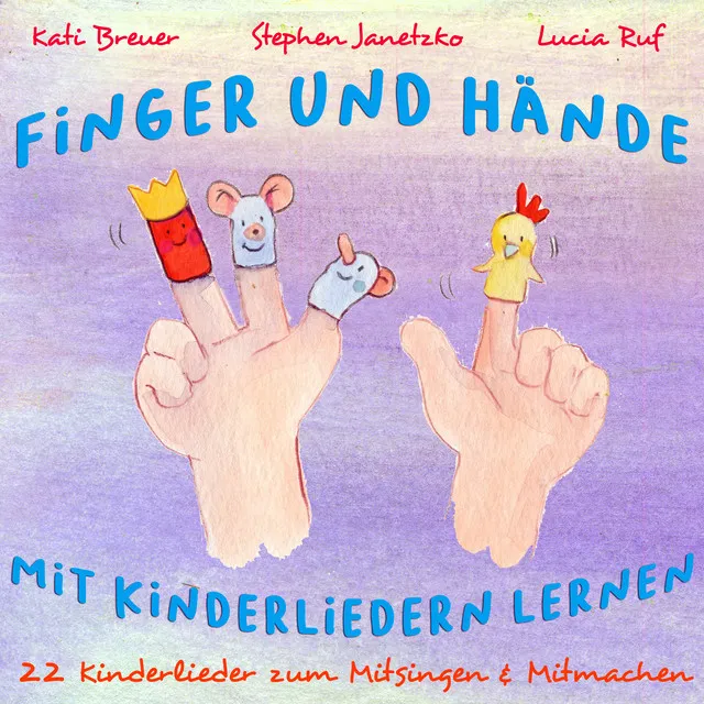 Finger und Hände - Mit Kinderliedern lernen (22 Kinderlieder zum Mitsingen & Mitmachen)