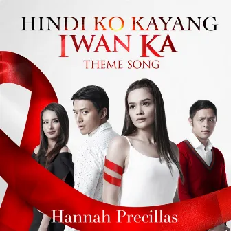 Hindi Ko Kayang Iwan Ka by Hannah Precillas