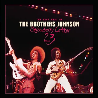 Strawberry Letter 23: The Very Best Of The Brothers Johnson by The Brothers Johnson