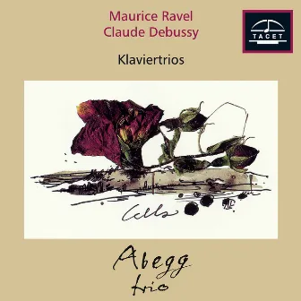 Ravel: Piano Trio in A Minor, M. 67 – Debussy: Piano Trio in G Major, L. 3 by Abegg Trio