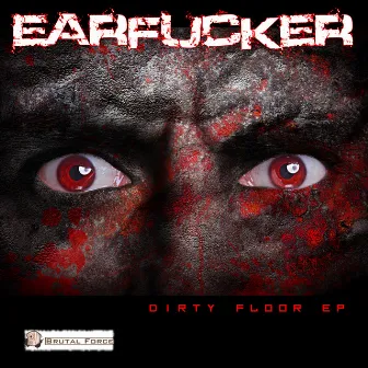 Dirty Floor EP by Earfucker