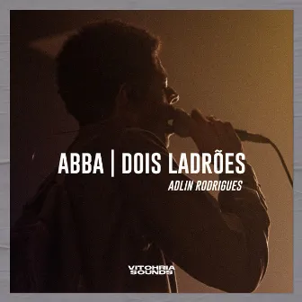 Abba / Dois Ladrões (Ao Vivo) by VITOHRIA SOUNDS