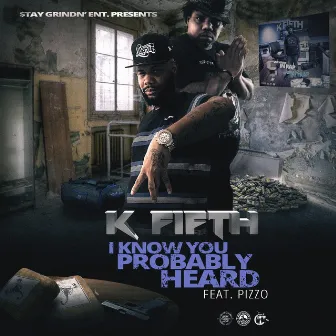 I Know You Probably Heard by K FIFTH