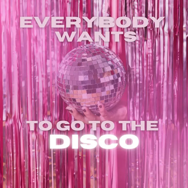 Everybody wants to go to the Disco