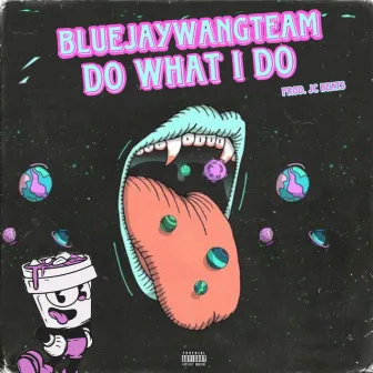 Do What I Do by BluejayWangTeam