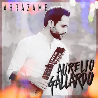 Abrázame by Aurelio Gallardo