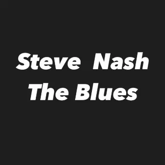 The Blues by Steve Nash