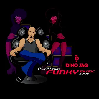 Play That Funky Music 2005 by Dino Jag