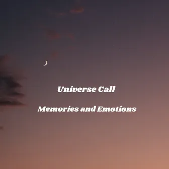 Memories and Emotions by Universe Call