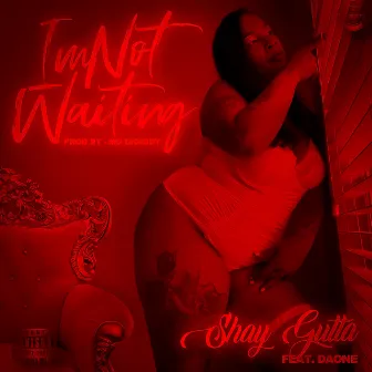 I'm Not Waiting by Shay Gutta