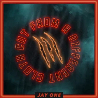 Cut from a Different Cloth by Jay One