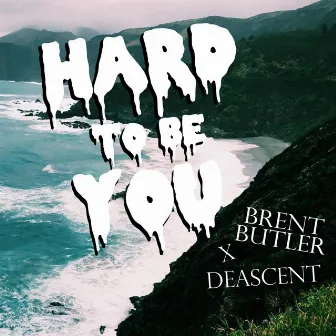 Hard to Be You by Deascent