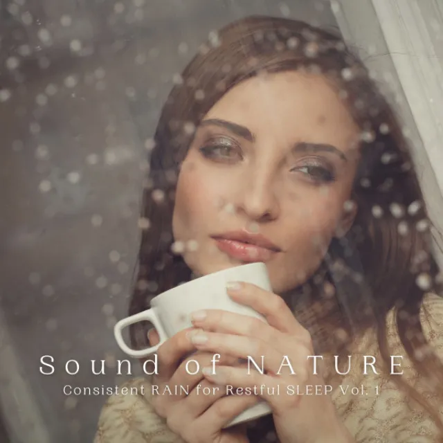 Sound of NATURE: Consistent RAIN for Restful SLEEP Vol. 1