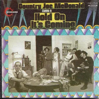 Hold on it's coming by Country Joe McDonald