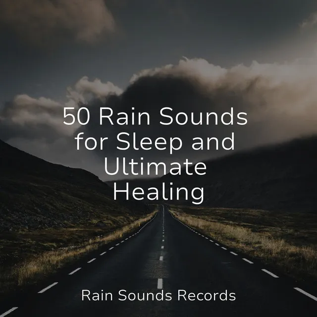 50 Rain Sounds for Sleep and Ultimate Healing