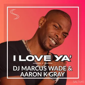 I Love Ya' by DJ Marcus Wade