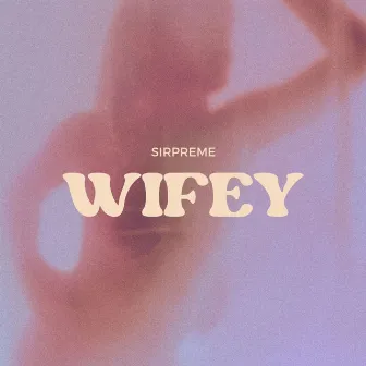 WIFEY by Sirpreme