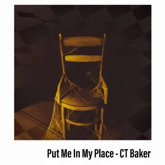 Put Me In My Place by CT Baker