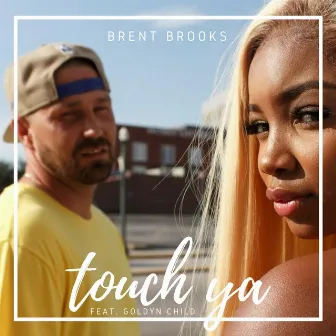 Touch Ya by Brent Brooks