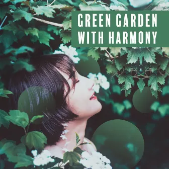 Green Garden with Harmony: Sounds of Nature, Deep Relaxation and Inner Meditation, Zen, Calm Down by Garden Music Academy