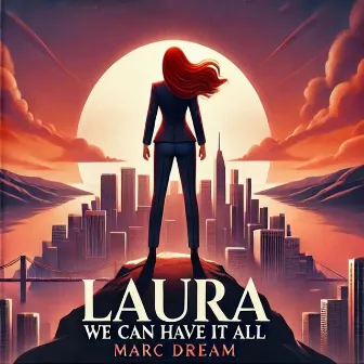 Laura - We Can Have It All by Marc Dream