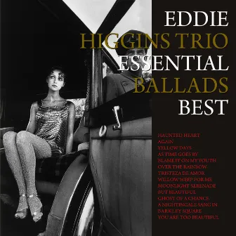 Essential Ballads Best by The Eddie Higgins Trio