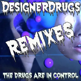 The Drugs Are In Control Remix EP by Designer Drugs