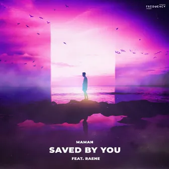 Saved by You (feat. RAENE) by MaMan